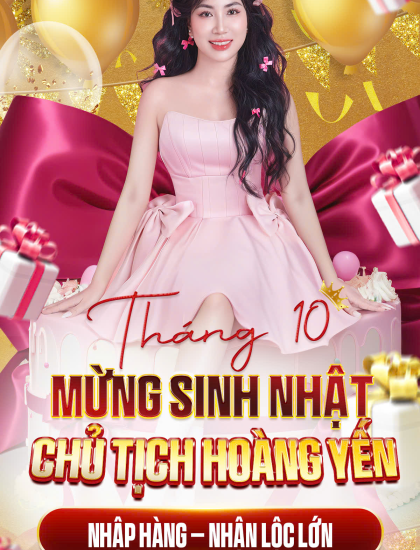 Mừng Sinh Nhật Chủ Tịch Hoàng Yến - Nhập Hàng Nhận Lộc Lớn Cùng Canary Group